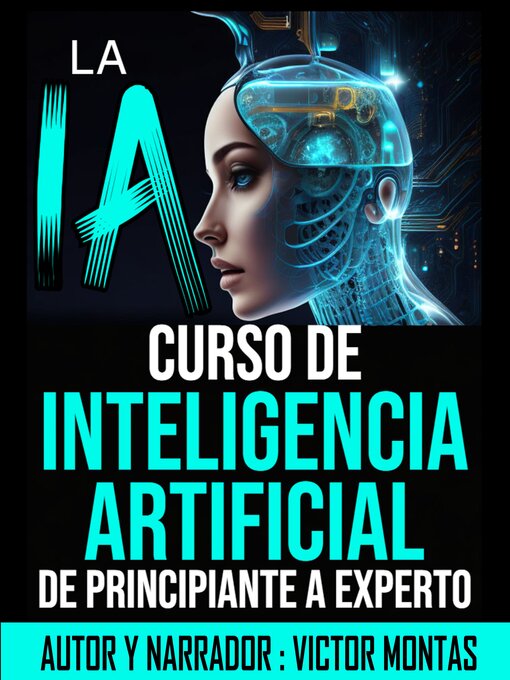 Title details for LA  IA Curso de Inteligencia Artificial De Principiante a Experto by Victor Montas - Available